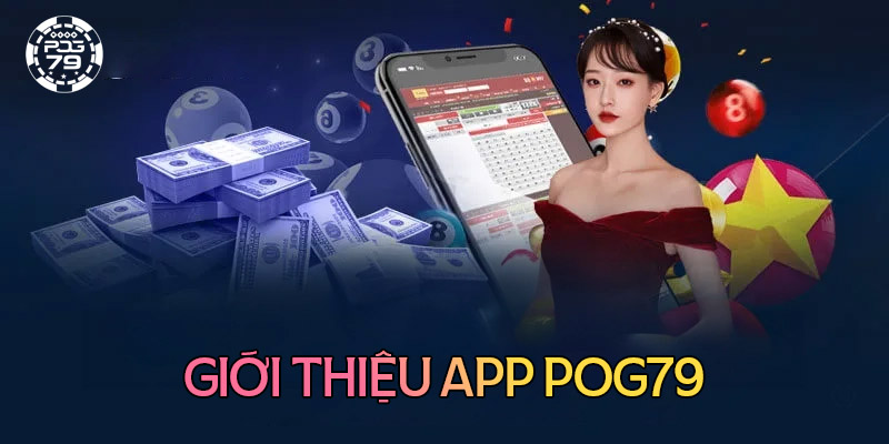 Giới thiệu về app pog79 Giới thiệu về app pog79