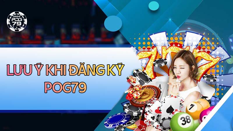 Một Số Lưu yÝ Khi Đăng Ký Pog79 Một Số Lưu yÝ Khi Đăng Ký Pog79