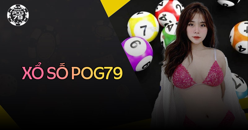 Xổ số Pog79 - Vùng đất hứa hẹn của những con số may mắn Xổ số Pog79 - Vùng đất hứa hẹn của những con số may mắn