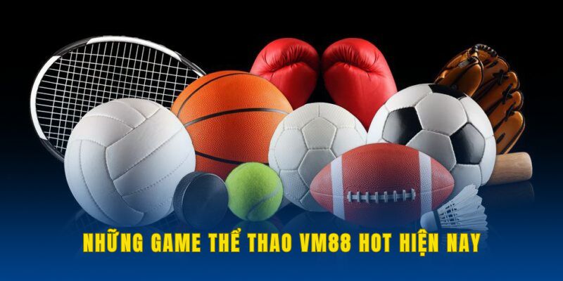 Những phiên bản game hot mà sảnh cược đang có